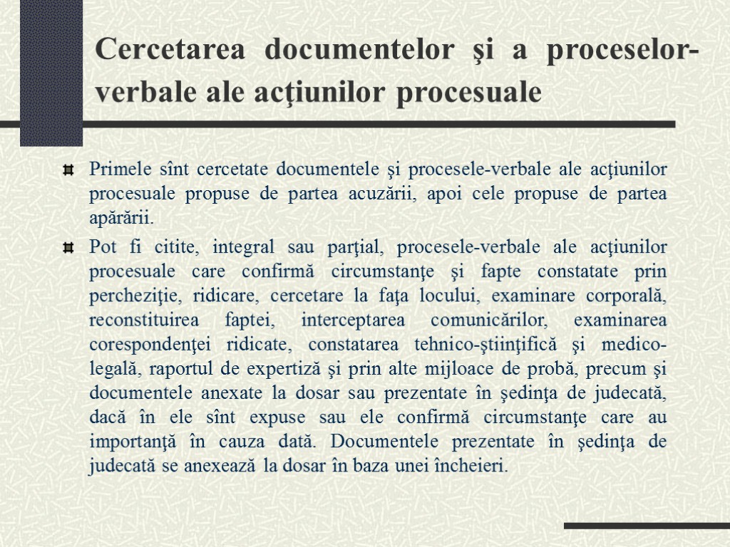 Cercetarea documentelor şi a proceselor-verbale ale acţiunilor procesuale Primele sînt cercetate documentele şi procesele-verbale